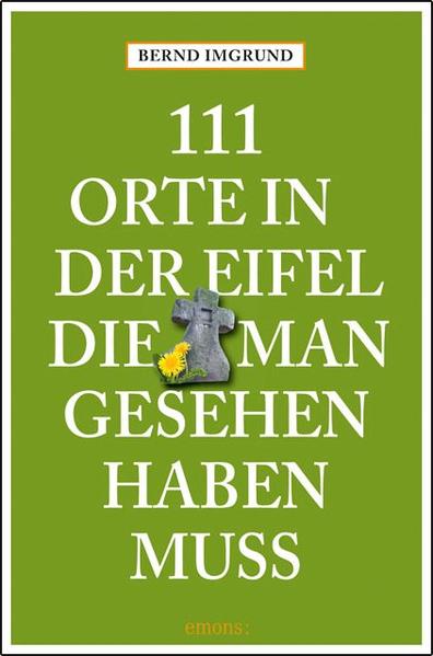 111 Orte in der Eifel, die man gesehen haben muss