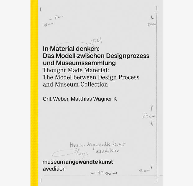 In Material denken: Das Modell zwischen Designprozess und Museumssammlung
