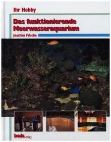Das funktionierende Meerwasseraquarium, Ihr Hobby