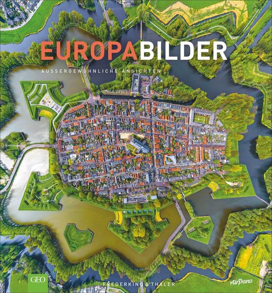 EuropaBilder - Außergewöhnliche Ansichten. Ein Bildband mit faszinierender Drohnenfotografie, Luftbilder und preisgekrönter Panoramafotografie von den schönsten Plätzen,Orten und Landschaften Europas