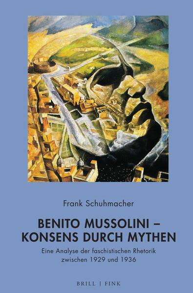 Benito Mussolini – Konsens durch Mythen