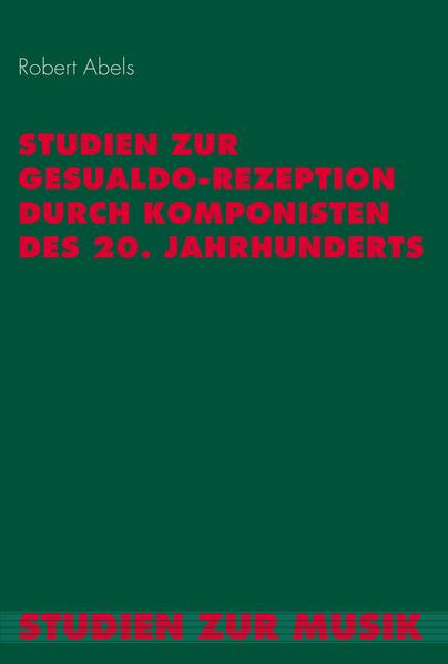 Studien zur Gesualdo-Rezeption durch Komponisten des 20. Jahrhunderts