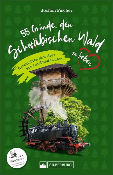 55 Gründe, den Schwäbischen Wald zu lieben