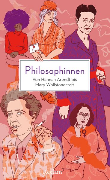 Philosophinnen. Von Hannah Arendt bis Mary Wollstonecraft