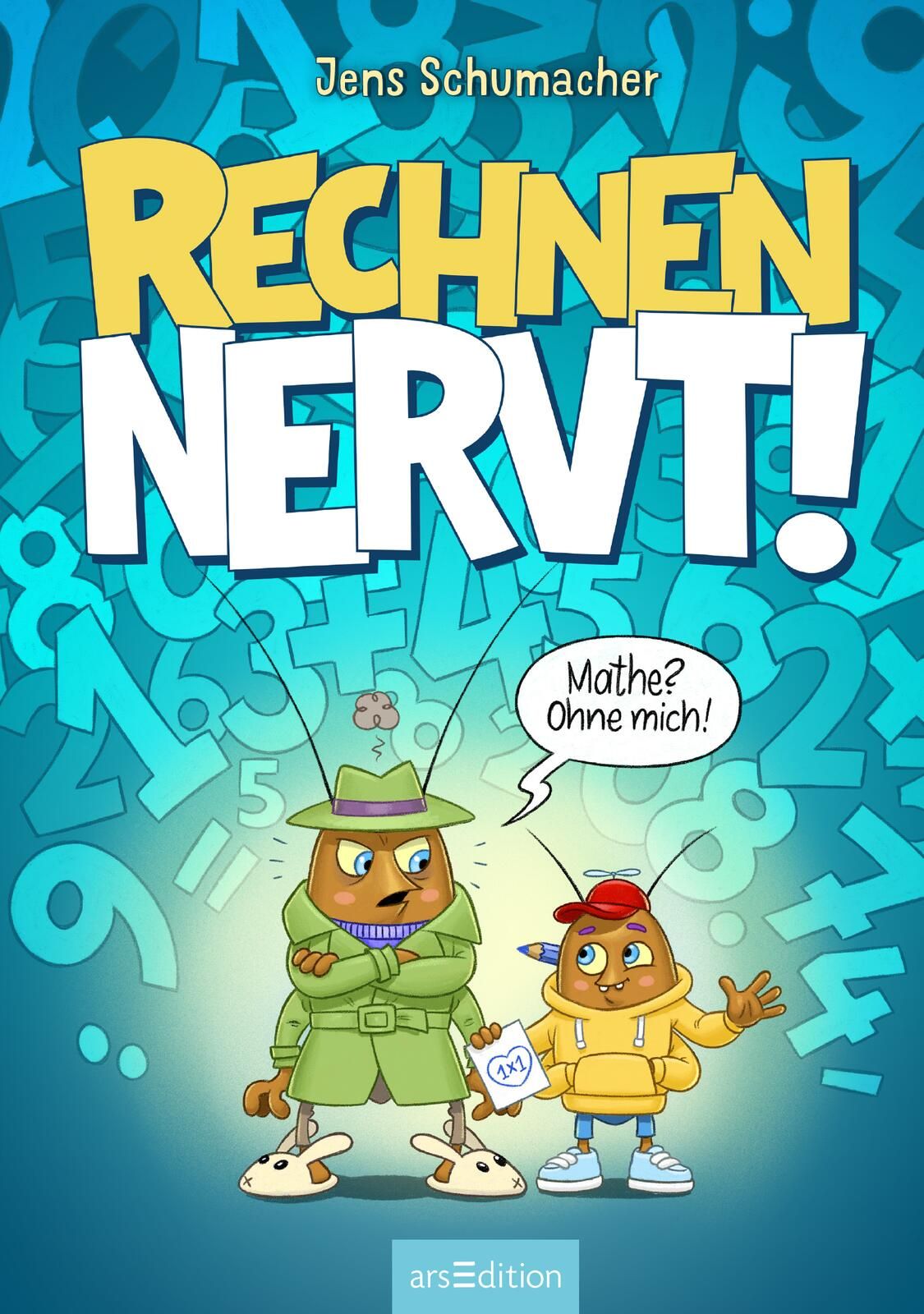 Rechnen NERVT! – Mathe? Ohne mich! (Rechnen NERVT! 1)