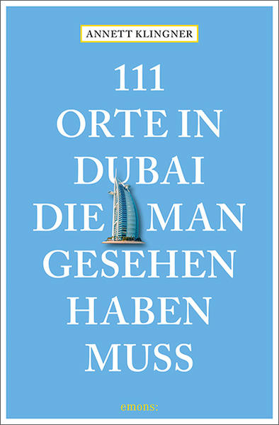 111 Orte in Dubai, die man gesehen haben muss