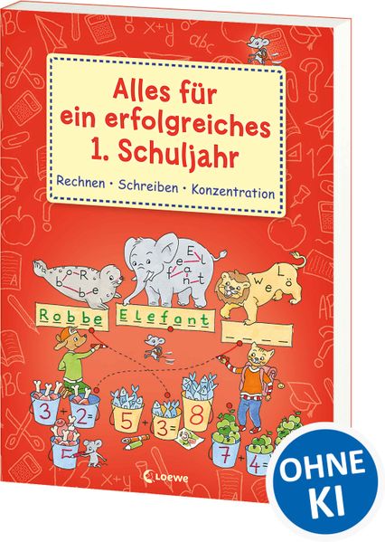 Alles für ein erfolgreiches 1. Schuljahr - Rechnen Schreiben Konzentration