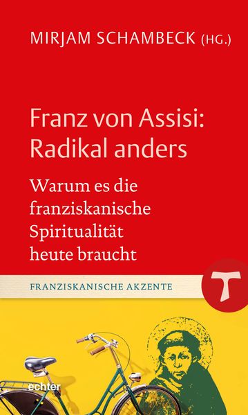 Franz von Assisi: Radikal anders
