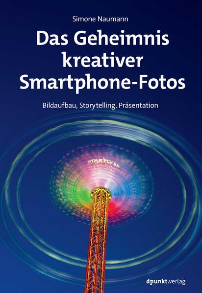 Das Geheimnis kreativer Smartphone-Fotos
