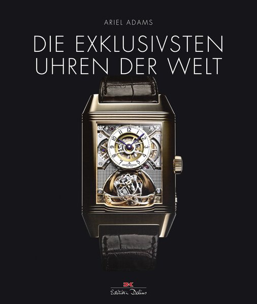 Die exklusivsten Uhren der Welt