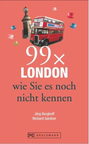 Reiseführer London: 99x London, wie Sie es noch nicht kennen. Der Stadtführer für alle, die Londons Highlights und Sehenswürdigkeiten kennen und das Besondere der Hauptstadt von England suchen.