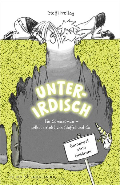 Unterirdisch. Ein Comicroman – selbst erlebt von Stoffel und Ca. Garantiert ohne Einhörner